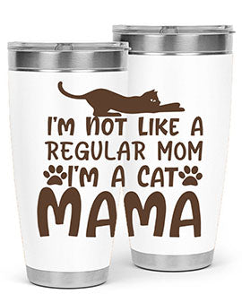 Im Not Like A Regular Mom Im A Cat Mama Style 17#- cat- Tumbler
