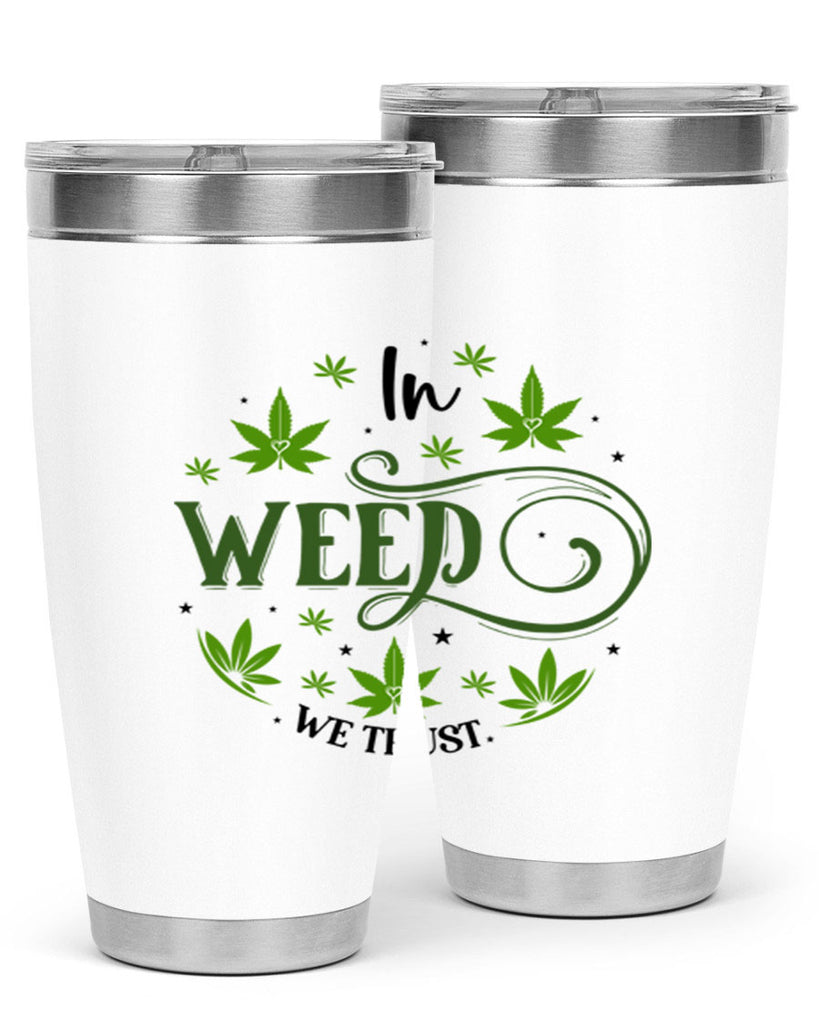 In Weed We Trust 149#- marijuana- Tumbler