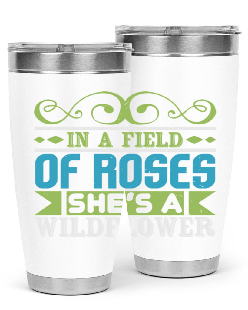 Ina field of Roses shes a wildflower Style 195#- baby- tumbler
