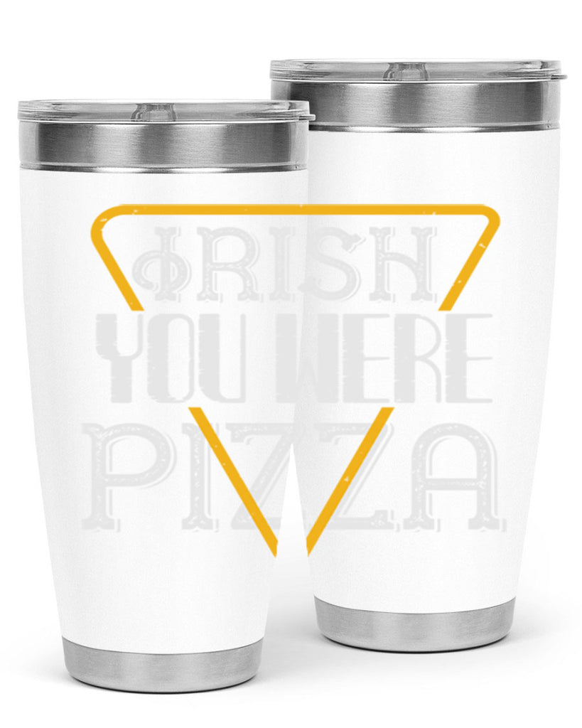 Irish you were pizza Style 130#- St Patricks Day- Tumbler