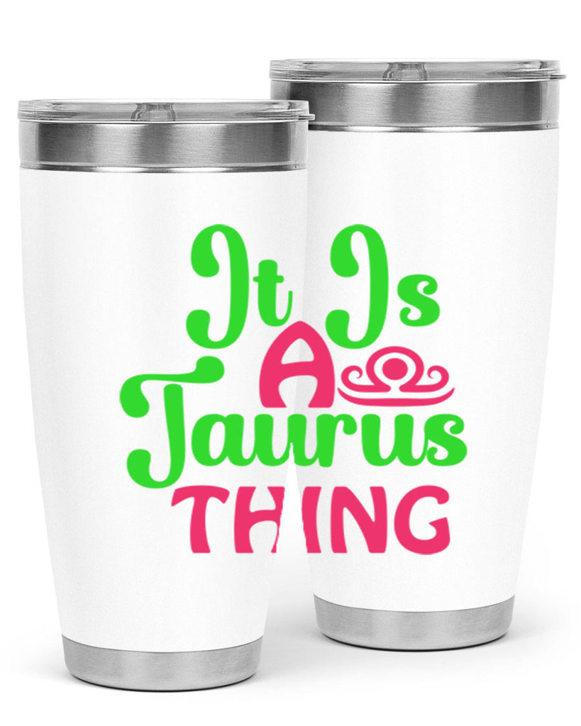 It is a taurus thing 259#- zodiac- Tumbler