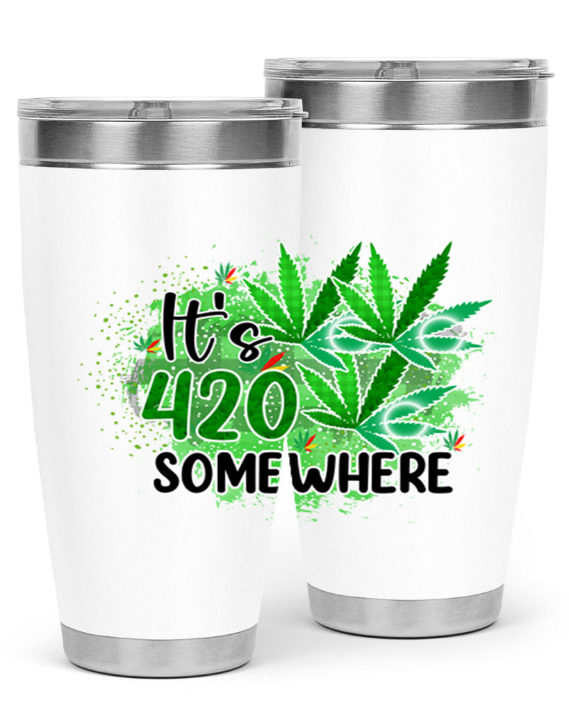 Its 420 Somewhere 155#- marijuana- Tumbler