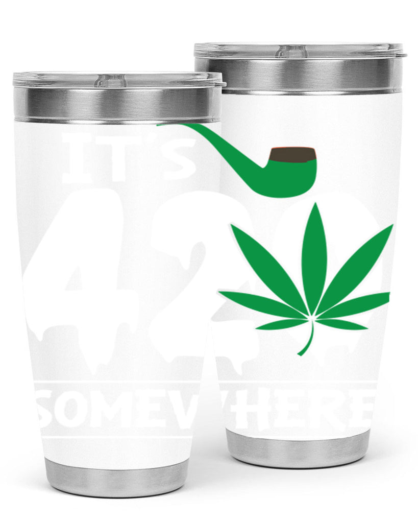 Its 420 somewhere 160#- marijuana- Tumbler