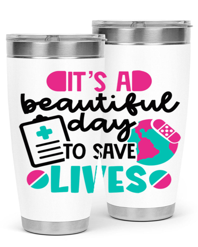 Its A Beautiful Day To Save Lives Style Style 150#- nurse- tumbler