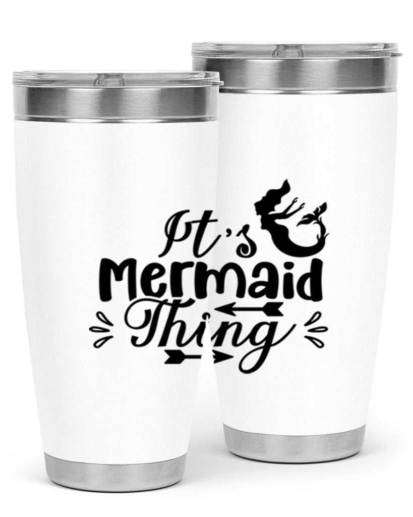 Its Mermaid Thing 282#- mermaid- Tumbler