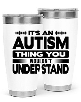 Its an autism Style 49#- autism- Tumbler