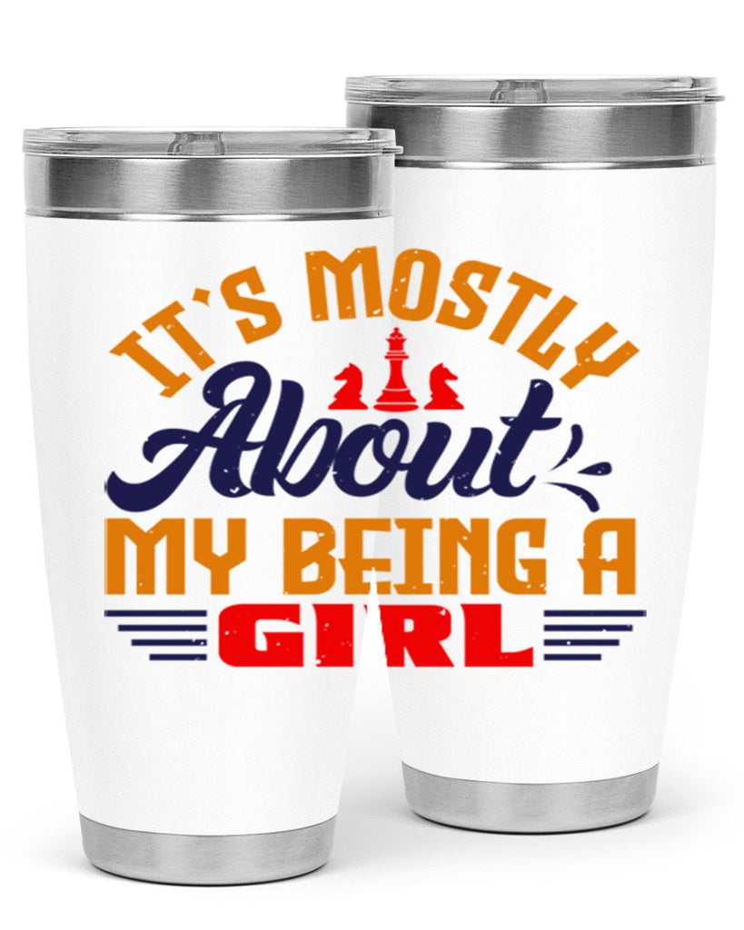 Its mostly about my being a girl 32#- chess- Tumbler