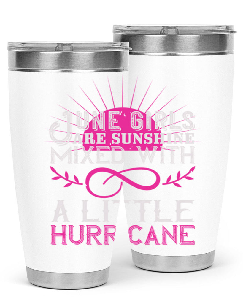 June girls are sunshine mixed with a little hurricane Style 77#- birthday- tumbler