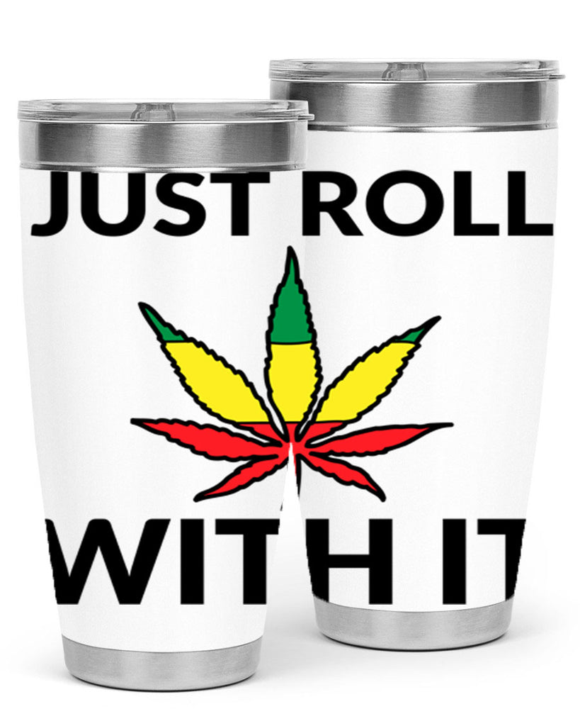 Just roll with it 169#- marijuana- Tumbler