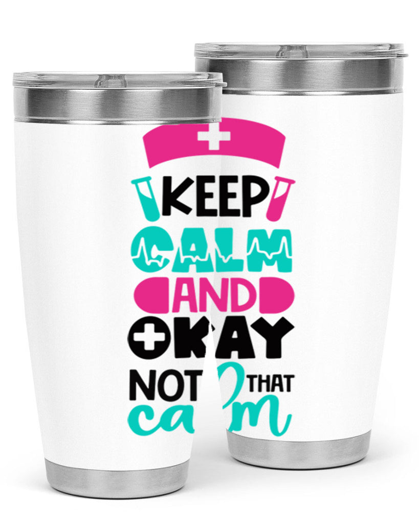Keep Calm And Okay Not That Calm Style Style 148#- nurse- tumbler