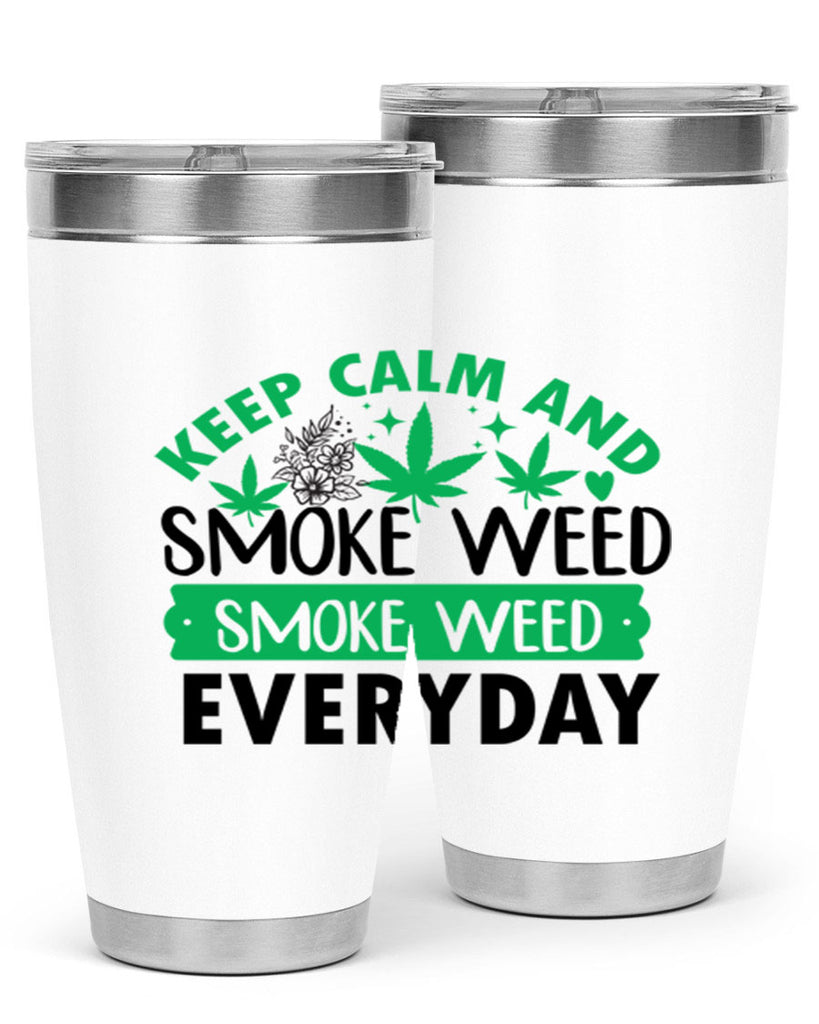 Keep Calm And Smoke Weed EveryDay 171#- marijuana- Tumbler