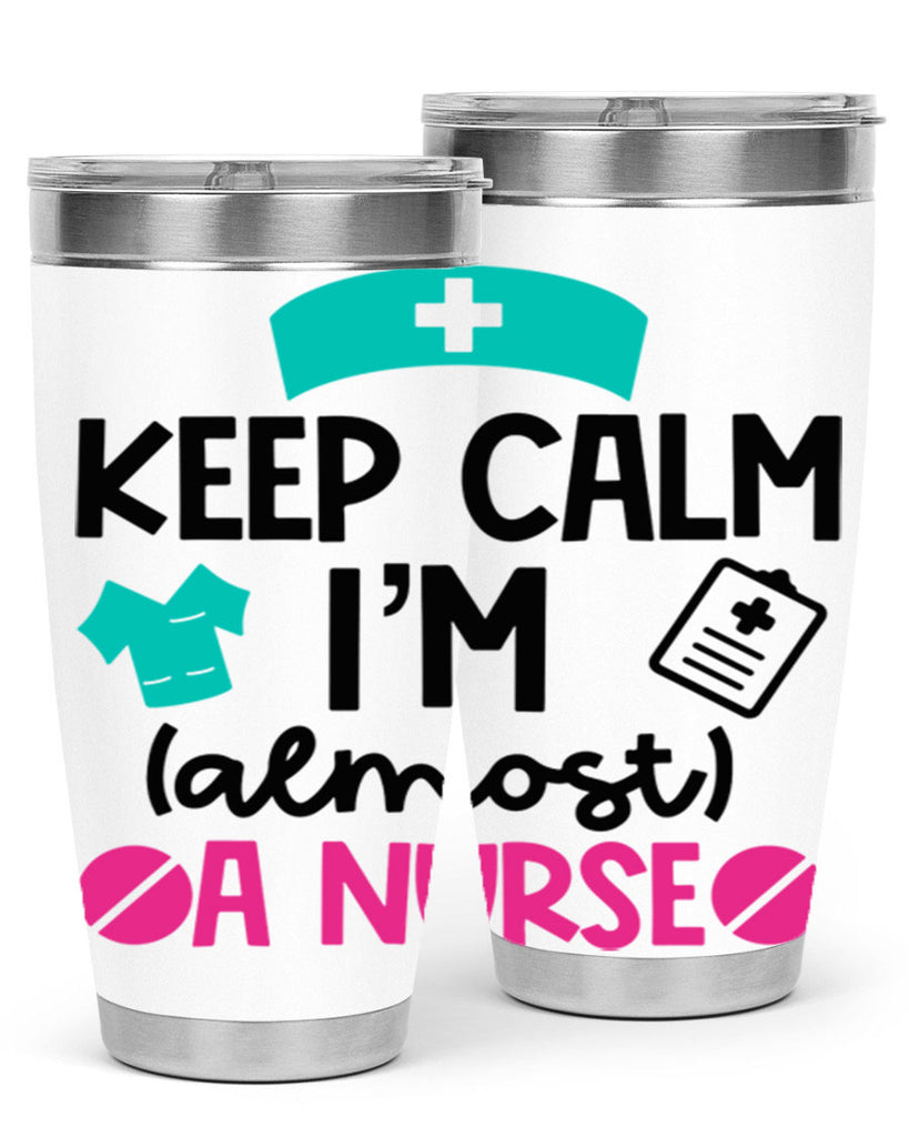 Keep Calm Im Almost A Nurse Style Style 147#- nurse- tumbler