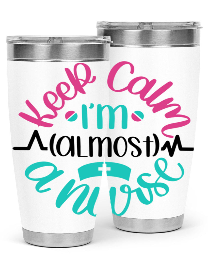 Keep Calm Im Almost Style Style 146#- nurse- tumbler