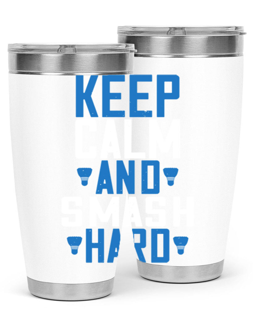 Keep calm and smash hard 2024#- badminton- Tumbler