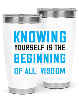 Knowing yourself is the beginning of all wisoom Style 37#- self awareness- Tumbler