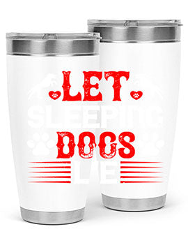 Let sleeping dogs lie Style 182#- dog- Tumbler