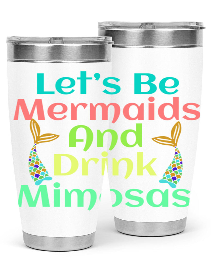 Lets Be Mermaids And Drink 296#- mermaid- Tumbler