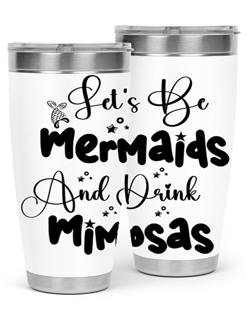 Lets Be Mermaids And Drink 297#- mermaid- Tumbler