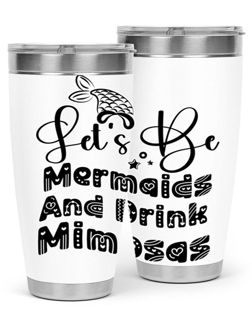 Lets Be Mermaids And Drink 298#- mermaid- Tumbler