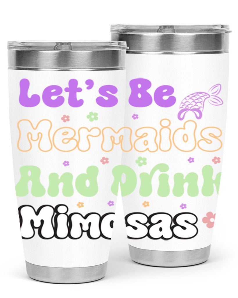 Lets Be Mermaids And Drink 299#- mermaid- Tumbler