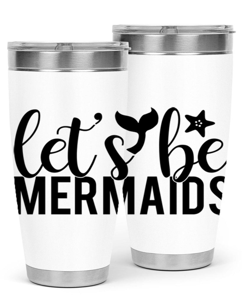 Lets be mermaids 294#- mermaid- Tumbler