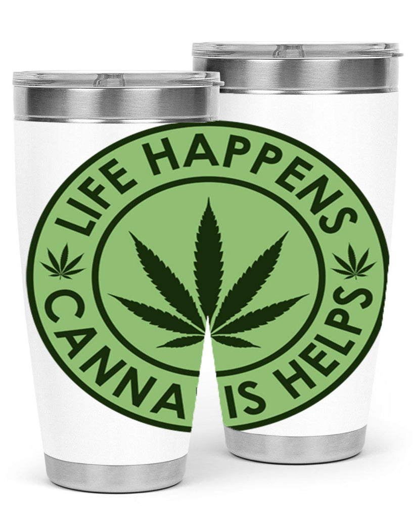 Life Happens Cannabis Helps 184#- marijuana- Tumbler