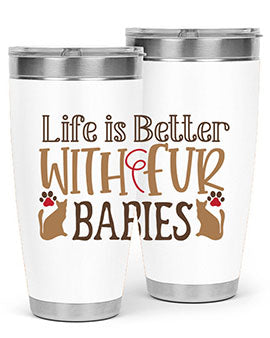 Life is Better With Fur Babies Style 19#- cat- Tumbler