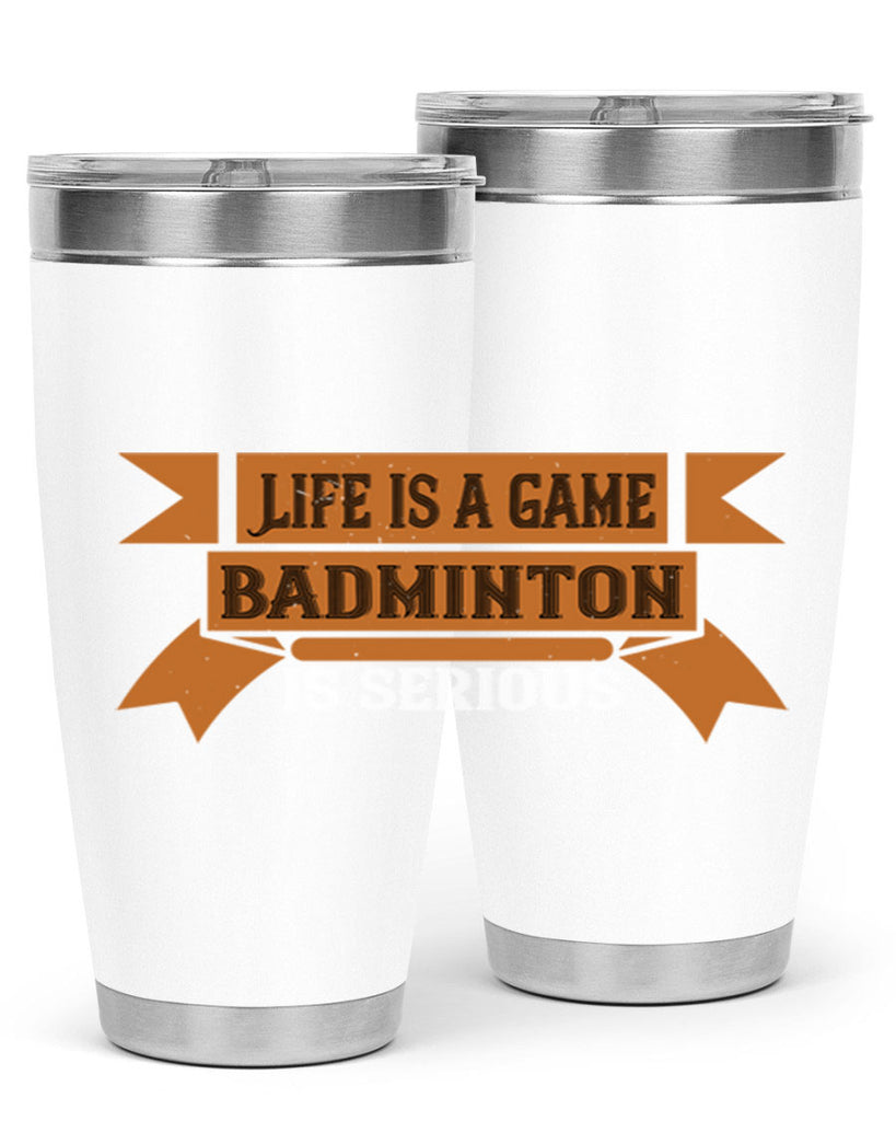 Life is a game Badminton is serious 1984#- badminton- Tumbler