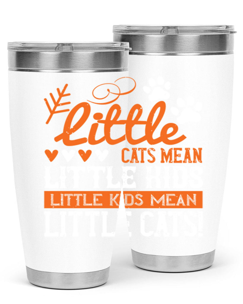 Little cats mean little kids little kids mean little cats Style 27#- baby- Tumbler