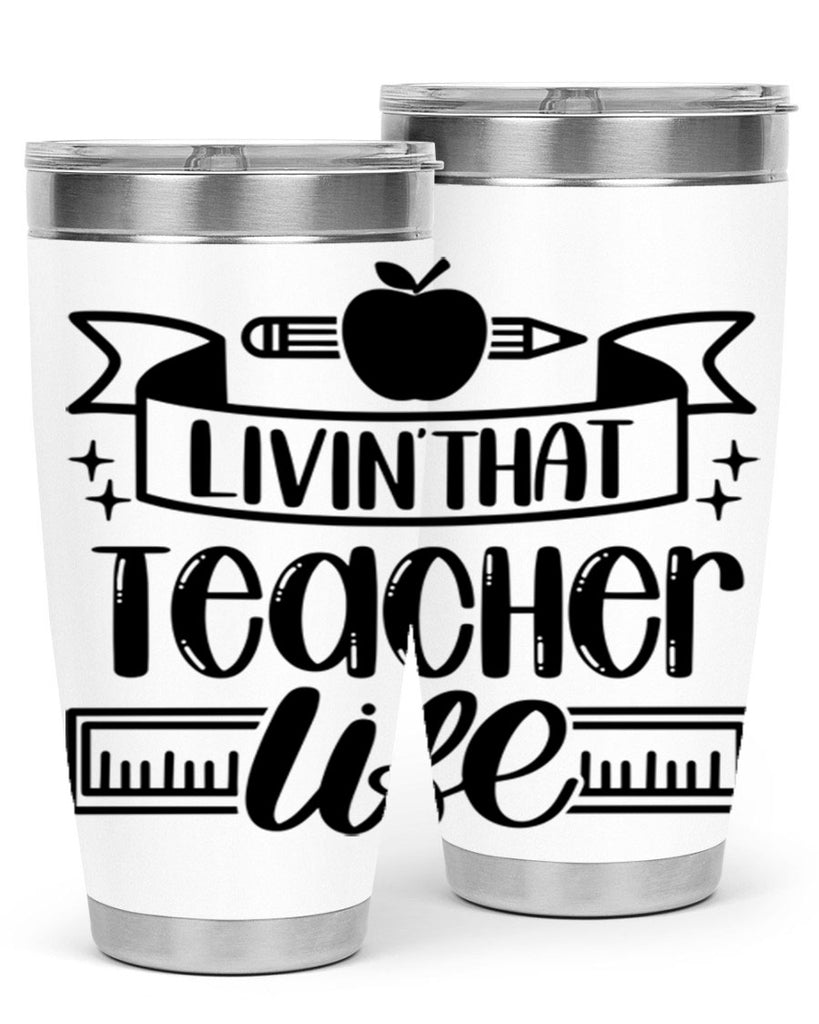 Livin That Teacher Life Style 67#- teacher- tumbler