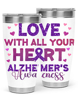 Love With All Your Heart Alzheimer 195#- alzheimers- Tumbler