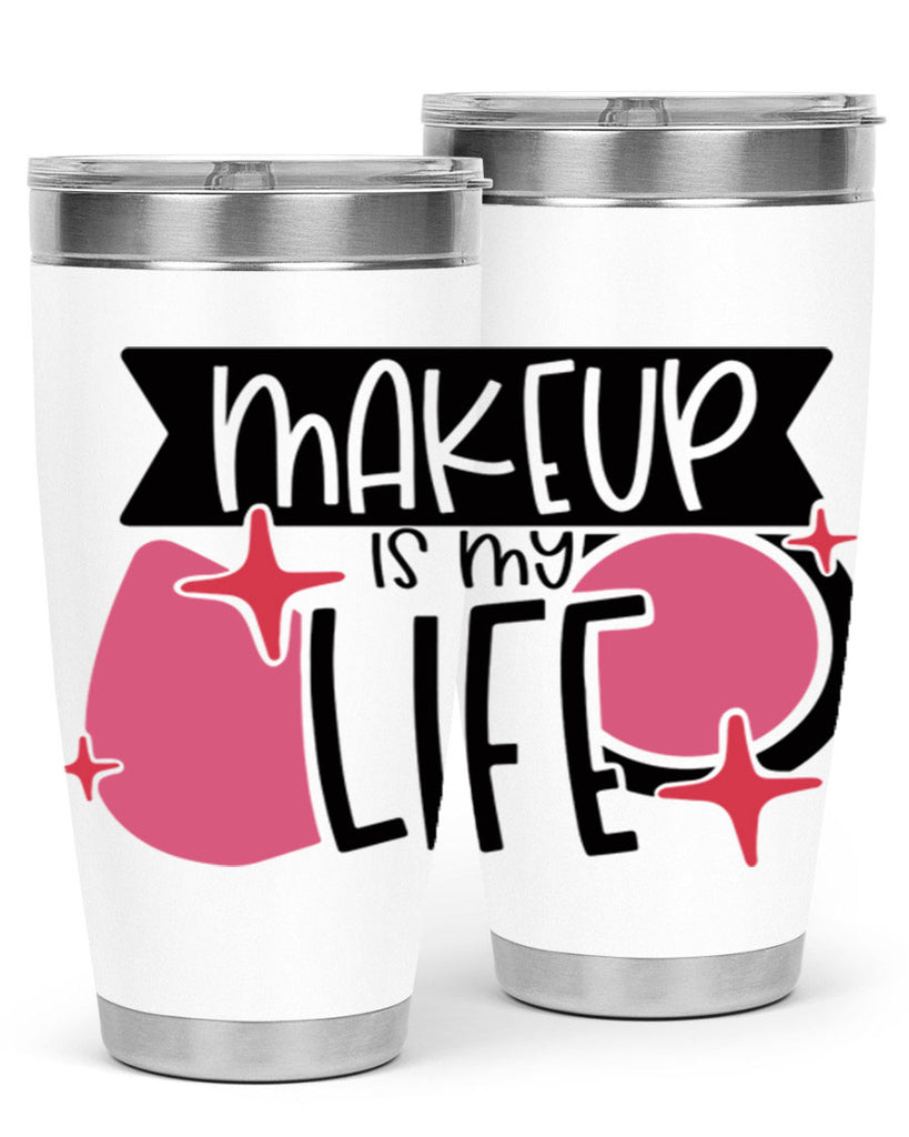 Makeup Is My Life Style 45#- make up- Tumbler