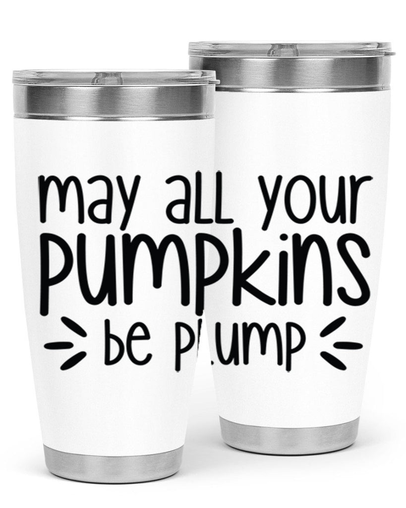 May All Your Pumpkins Be Plump 422#- fall- Tumbler