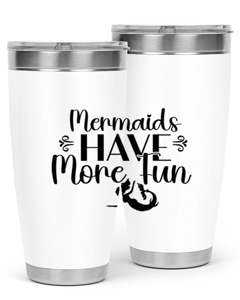 Mermaids Have More Fun 468#- mermaid- Tumbler