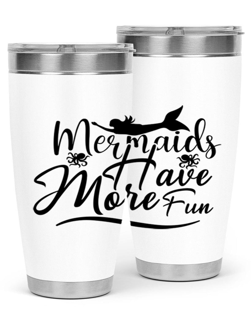 Mermaids Have More Fun 469#- mermaid- Tumbler