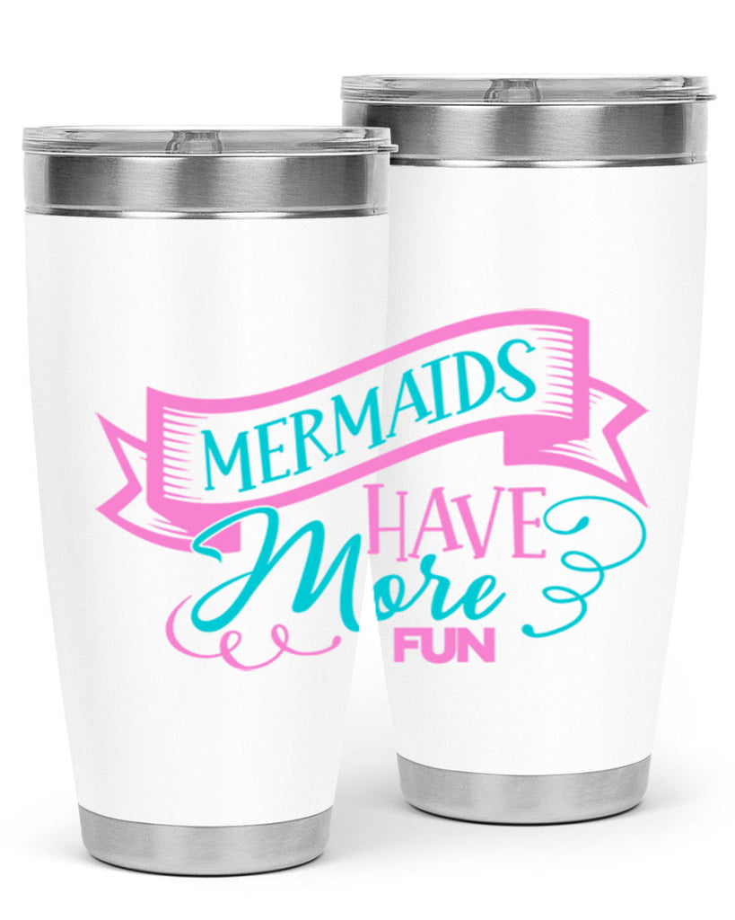 Mermaids Have More Fun 470#- mermaid- Tumbler