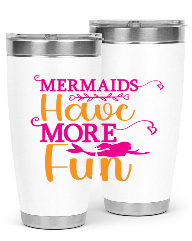 Mermaids Have More Fun 471#- mermaid- Tumbler