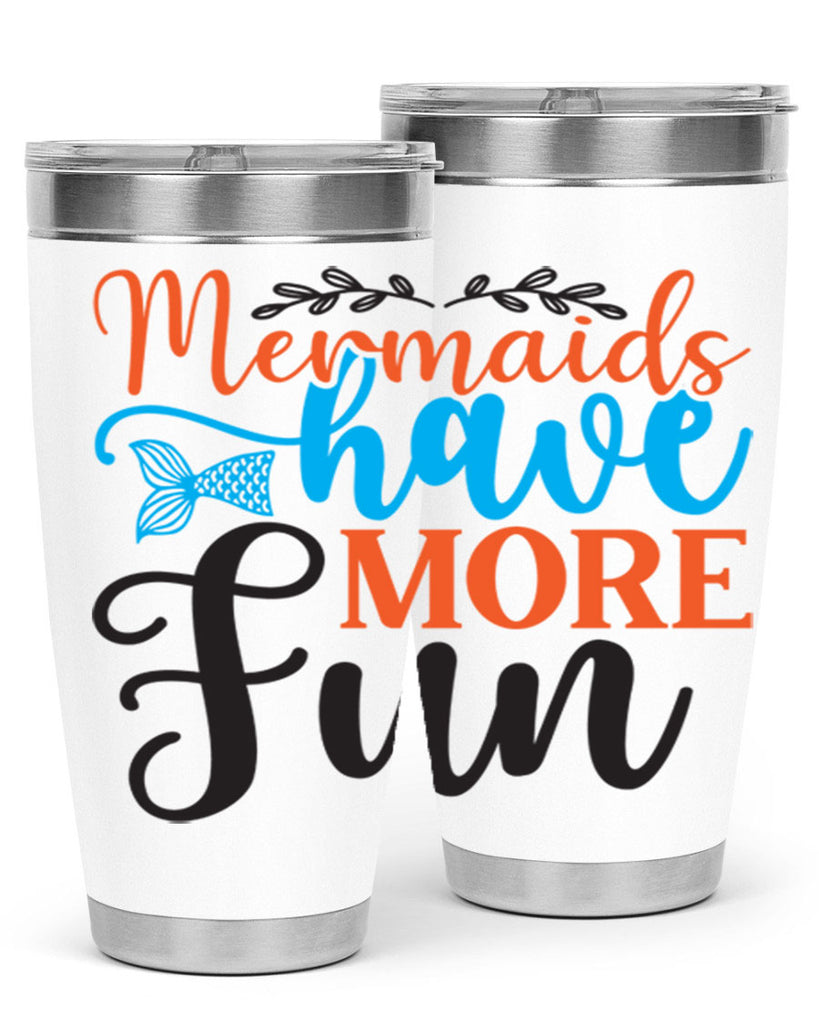 Mermaids Have More Fun 491#- mermaid- Tumbler