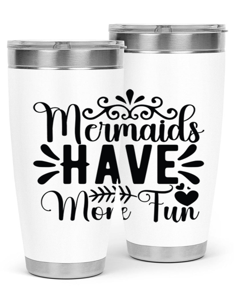 Mermaids Have More Fun 494#- mermaid- Tumbler