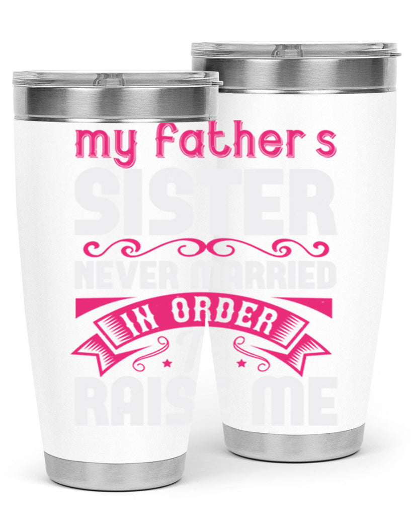 My fathers sister never married in order to raise me Style 34#- aunt- Tumbler