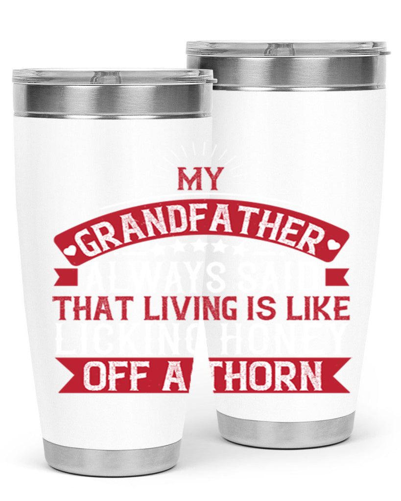 My grandfather always said that living is like licking honey off a thorn 85#- grandpa - papa- Tumbler