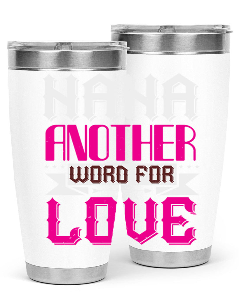 NANA ANOTHER WORD FOR LOVE 102#- grandma - nana- Tumbler