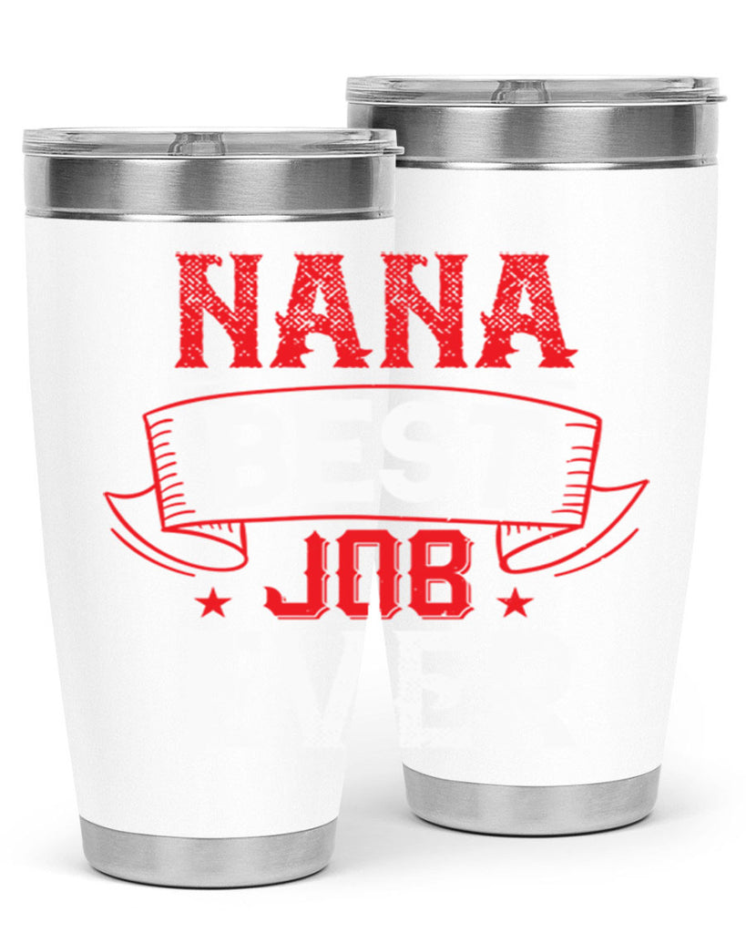 NANA BEST JOB EVER 11#- grandma - nana- Tumbler