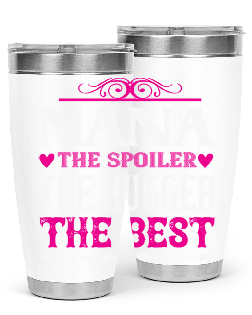 NANA the spoiler the hugger the best 6#- grandma - nana- Tumbler