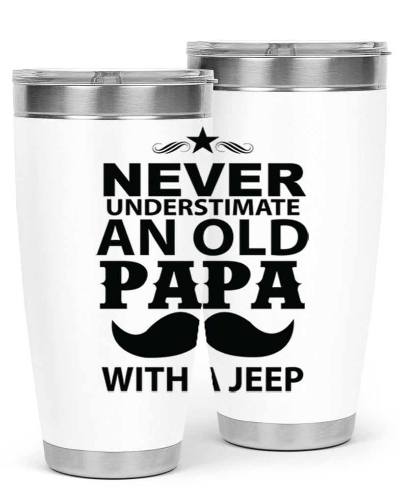 Never Understimate and old papa 119#- grandpa - papa- Tumbler