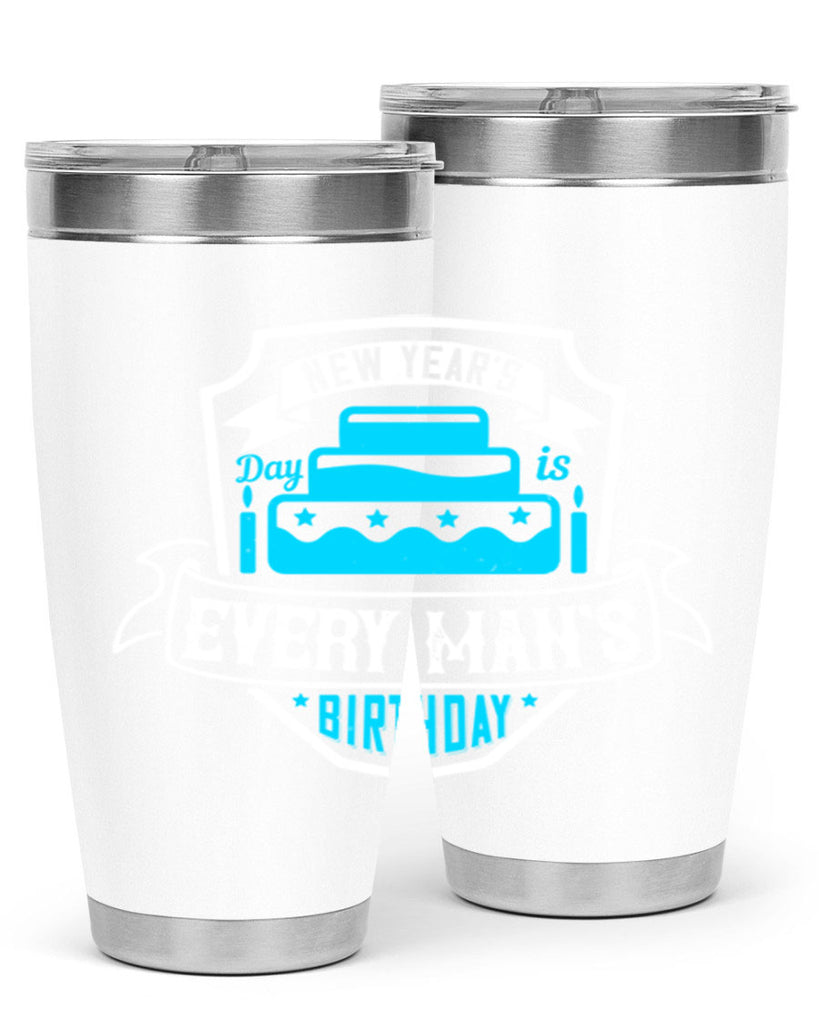 New Years Day is every mans birthday Style 55#- birthday- tumbler