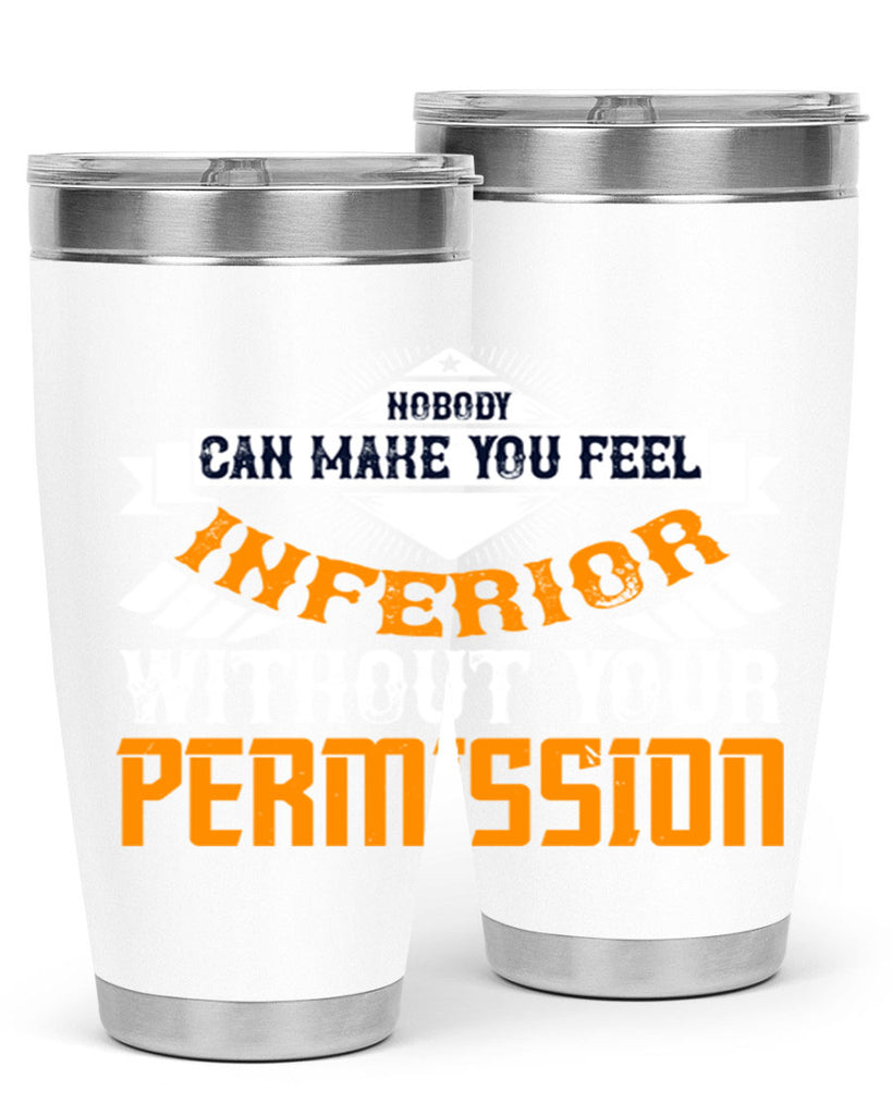 Nobody can make you feel inferior without your permission Style 43#- womens day- Tumbler