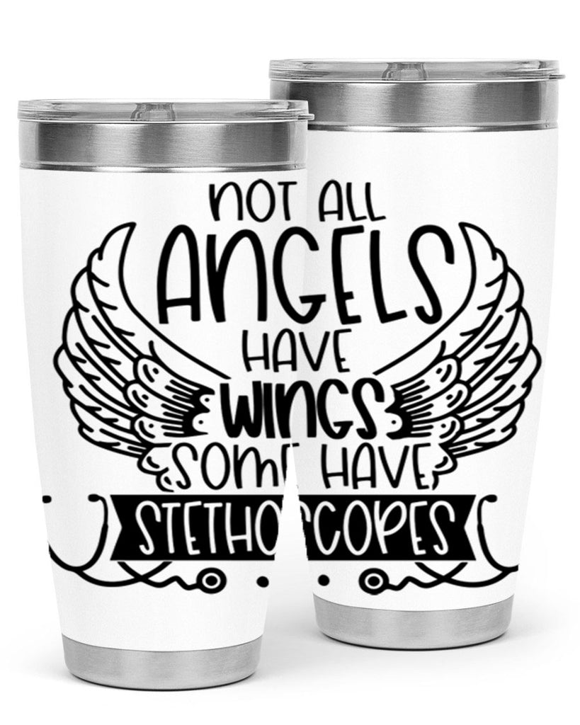 Not All Angels Have Wings Some Have Stethoscopes Style Style 126#- nurse- tumbler