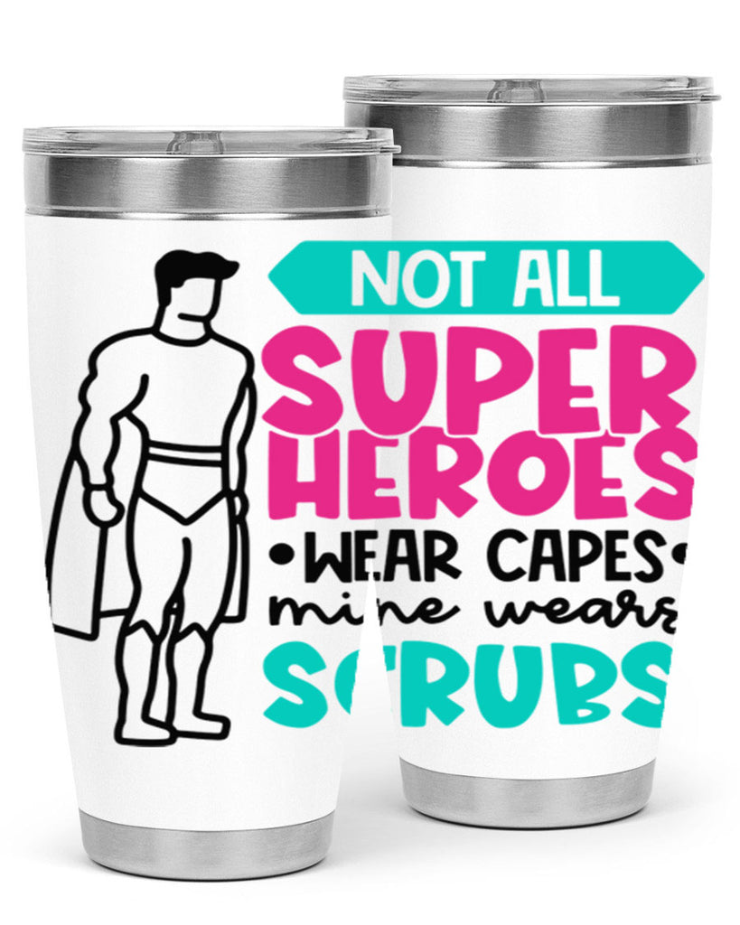 Not All Super Heroes Wear Capes Mine Wears Scrubs Style Style 125#- nurse- tumbler