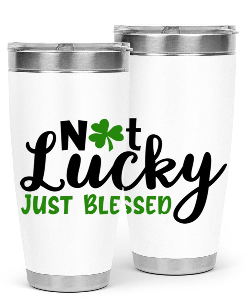 Not Lucky Just Blessed Style 149#- St Patricks Day- Tumbler